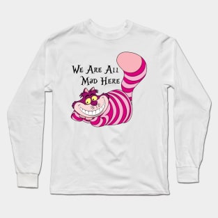 The Cheshire Cat We're all mad here Long Sleeve T-Shirt